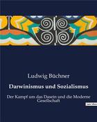 Couverture du livre « Darwinismus und Sozialismus : Der Kampf um das Dasein und die Moderne Gesellschaft » de Buchner Ludwig aux éditions Culturea