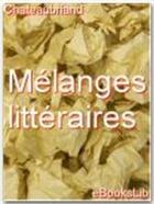 Couverture du livre « Mélanges littéraires » de Chateaubriand aux éditions Ebookslib