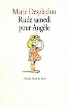 Couverture du livre « Rude samedi pour angele » de Desplechin M aux éditions Ecole Des Loisirs