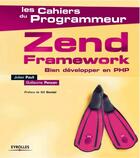 Couverture du livre « Zend framework ; bien développer en PHP » de Pauli/Poncon aux éditions Eyrolles