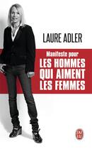 Couverture du livre « Manisfeste pour les hommes qui aiment les femmes » de Laure Adler aux éditions J'ai Lu