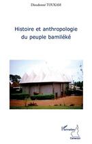 Couverture du livre « Histoire et anthropologie du peuple bamiléké » de Dieudonne Toukam aux éditions Editions L'harmattan
