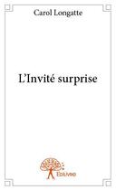 Couverture du livre « L'invité surprise » de Carol Longatte aux éditions Edilivre