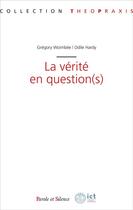 Couverture du livre « La vérité en question(s) » de Gregory Woimbee et Odile Hardy aux éditions Parole Et Silence