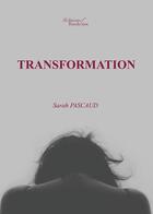 Couverture du livre « Transformation » de Sarah Pascaud aux éditions Baudelaire