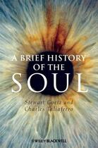Couverture du livre « A Brief History of the Soul » de Charles Taliaferro et Stewart Goetz aux éditions Wiley-blackwell