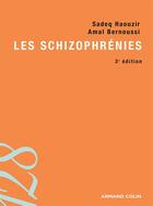Couverture du livre « Les schizophrénies ; 3e édition » de Amal Bernoussi et Sadeq Haouzir aux éditions Armand Colin
