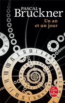 Couverture du livre « Un an et un jour » de Pascal Bruckner aux éditions Le Livre De Poche
