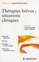 Couverture du livre « Thérapies brèves : situations cliniques » de Yves Doutrelugne et O Cottencin aux éditions Elsevier-masson