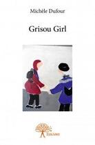 Couverture du livre « Grisou girl » de Michele Dufour aux éditions Edilivre
