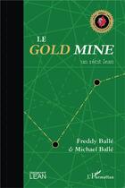 Couverture du livre « Le gold mine ; un récit lean » de Freddy Balle et Balle Michael aux éditions L'harmattan