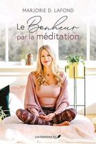Couverture du livre « Le bonheur par la méditation » de Marjorie Dumoulin-Lafond aux éditions Jcl