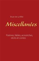 Couverture du livre « Miscellanées » de Bryan De La Rillie aux éditions Books On Demand