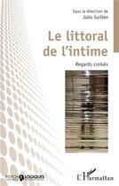 Couverture du livre « Le littoral de l'intime : Regards croisés » de Guillen Julio aux éditions L'harmattan