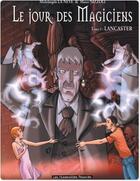 Couverture du livre « Le jour des magiciens t.3; Lancaster » de Marco Nizzoli et Michelangelo La Neve aux éditions Humanoides Associes