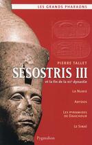 Couverture du livre « Sésostris III et la fin de la XIIe dynastie » de Pierre Tallet aux éditions Pygmalion
