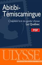 Couverture du livre « Abitibi-Témiscamingue ; chapitre tiré du guide Ulysse « le Québec » » de  aux éditions Ulysse