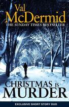 Couverture du livre « Christmas is Murder » de Val McDermid aux éditions Little Brown Book Group Digital