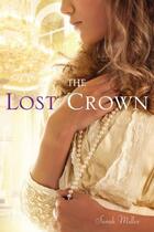 Couverture du livre « The Lost Crown » de Miller Sarah aux éditions Atheneum Books For Young Readers
