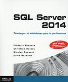 Couverture du livre « SQL server 2014 ; développer et administrer pour la performance » de  aux éditions Eyrolles