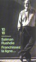 Couverture du livre « Franchissez la ligne » de Salman Rushdie aux éditions 10/18