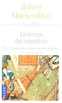 Couverture du livre « Le Temps Des Supplices » de Robert Muchembled aux éditions Pocket