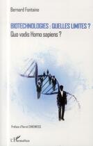 Couverture du livre « Biotechnologies : quelles limites ? quo vadis homo sapiens ? » de Bernard Fontaine aux éditions L'harmattan