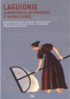 Couverture du livre « Laguionie ; la demoiselle, la traversée et autres courts » de Jean-François Laguionie aux éditions Editions De L'oeil