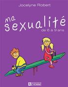 Couverture du livre « Ma sexualite de 6 a 9 ans » de Robert/Vallee aux éditions Editions De L'homme