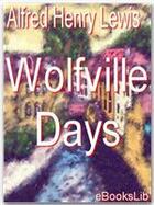 Couverture du livre « Wolfville Days » de Alfred Henry Lewis aux éditions Ebookslib