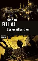Couverture du livre « Les écailles d'or » de Parker Bilal aux éditions Seuil