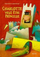 Couverture du livre « Charlotte veut être princesse » de Kaergel Julia / Dorr aux éditions Ecole Des Loisirs