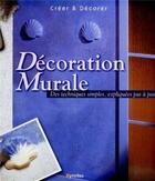 Couverture du livre « Décoration murale : Des techniques simples, expliquées pas à pas - Créer et décorer » de David Sanmiguel aux éditions Eyrolles
