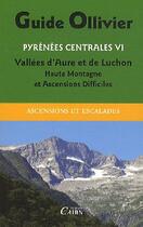 Couverture du livre « Pyrénées Centrales t.6 ; vallees d'Aure et Luchon ; haute montagne et ascensions difficiles » de Robert Ollivier aux éditions Cairn