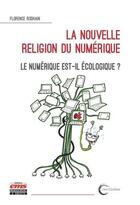Couverture du livre « La nouvelle religion du numérique ; le numérique est-il écologique ? » de Florence Rodhain aux éditions Ems