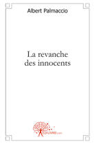Couverture du livre « La revanche des innocents » de Albert Palmaccio aux éditions Edilivre