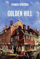 Couverture du livre « Golden Hill » de Francis Spufford aux éditions Slatkine Et Cie