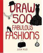 Couverture du livre « Draw 500 fabulous fashions » de Kuo aux éditions Quarry