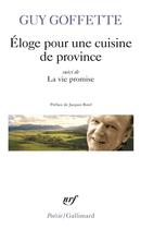 Couverture du livre « Éloge pour une cuisine de province ; la vie promise » de Guy Goffette aux éditions Gallimard