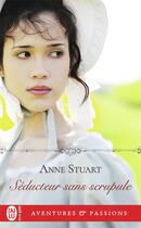 Couverture du livre « Séducteur sans scrupule » de Anne Stuart aux éditions J'ai Lu