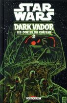 Couverture du livre « Star Wars - Dark Vador ; les contes du château Tome 2 » de Cavan Scott et Collectif aux éditions Delcourt