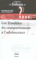 Couverture du livre « Les troubles du comportement à l'adolescence » de Blatier C (Dir) aux éditions Pu De Grenoble
