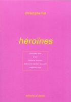 Couverture du livre « Heroines » de Christophe Fiat aux éditions Al Dante
