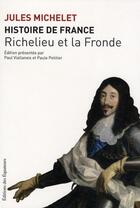 Couverture du livre « Histoire de France t.12 ; Richelieu et la fronde » de Jules Michelet aux éditions Des Equateurs