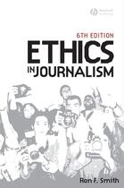 Couverture du livre « Ethics in Journalism » de Ron Smith aux éditions Wiley-blackwell