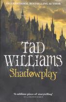 Couverture du livre « Shadowplay ; Shadowmarch Vol 2 » de Tad Williams aux éditions Orbit Uk