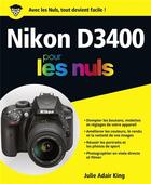 Couverture du livre « Nikon D3400 pour les nuls » de Julie Adair King aux éditions First Interactive
