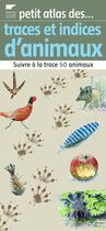 Couverture du livre « Petit atlas des traces et indices d'animaux ; suivre à la trace 50 animaux » de Albouy/Chevallier aux éditions Delachaux & Niestle