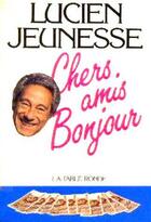 Couverture du livre « Chers amis bonjour ! » de Jeunesse Lucien aux éditions Table Ronde