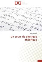 Couverture du livre « Un cours de physique théorique » de Ivan L'Heureux aux éditions Editions Universitaires Europeennes